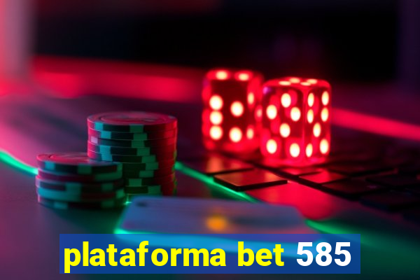 plataforma bet 585